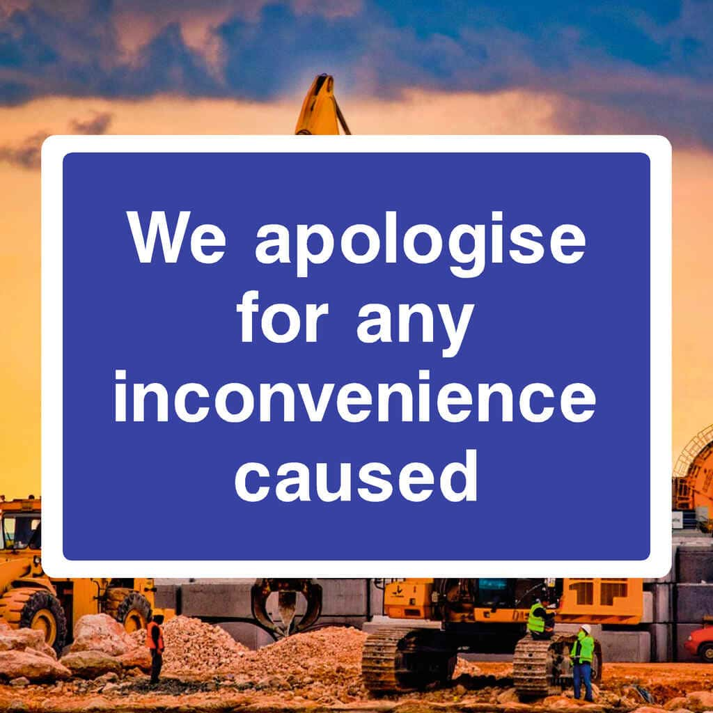 Apologise For Inconvenience Caused Sign - The Sign Shed