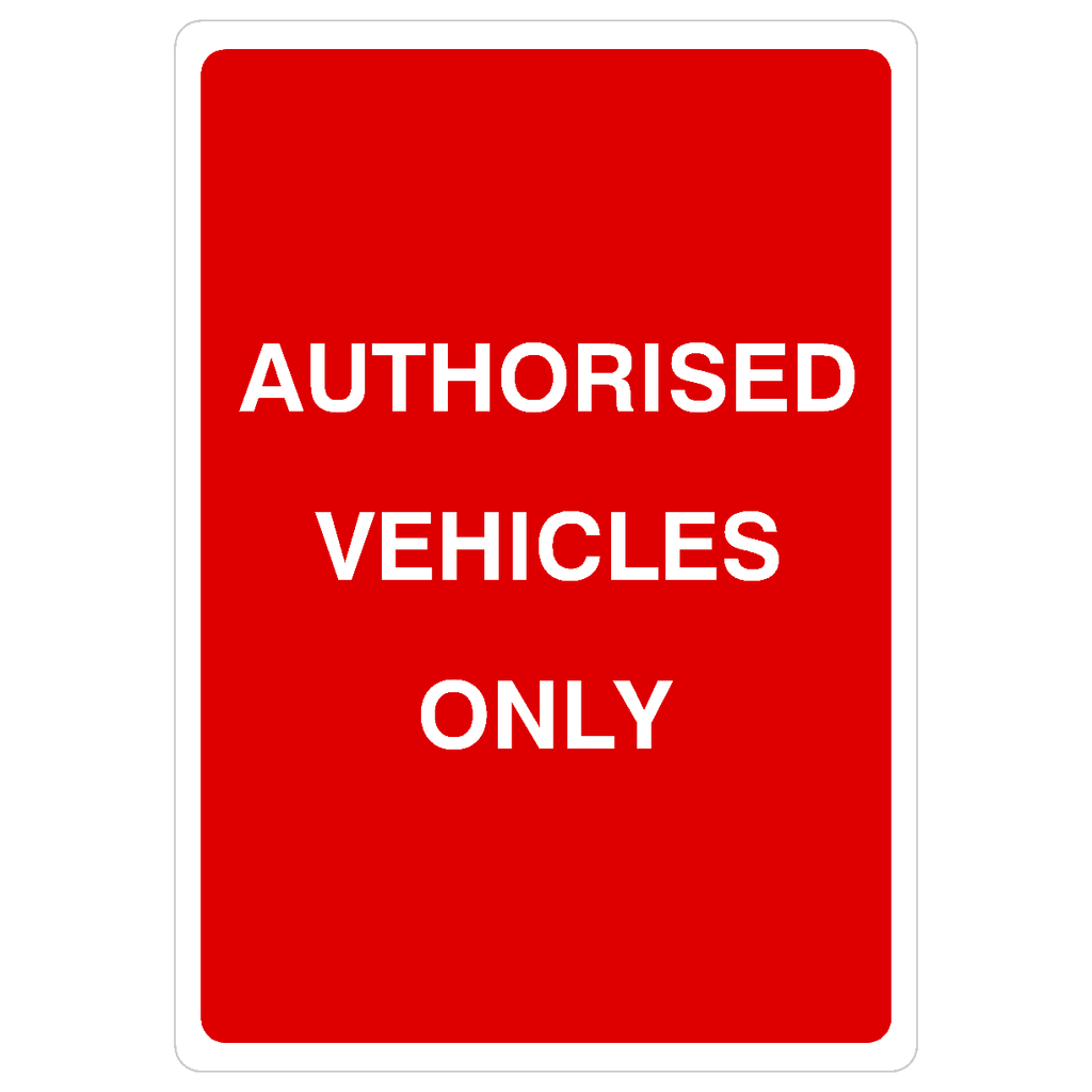 Authorised Vehicles Only Sign - The Sign Shed