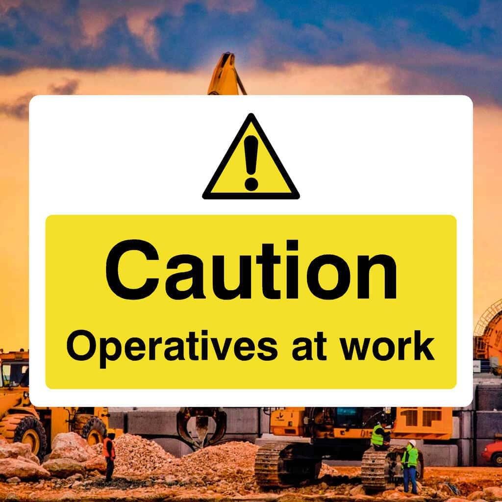 Caution Operatives At Work Sign - The Sign Shed