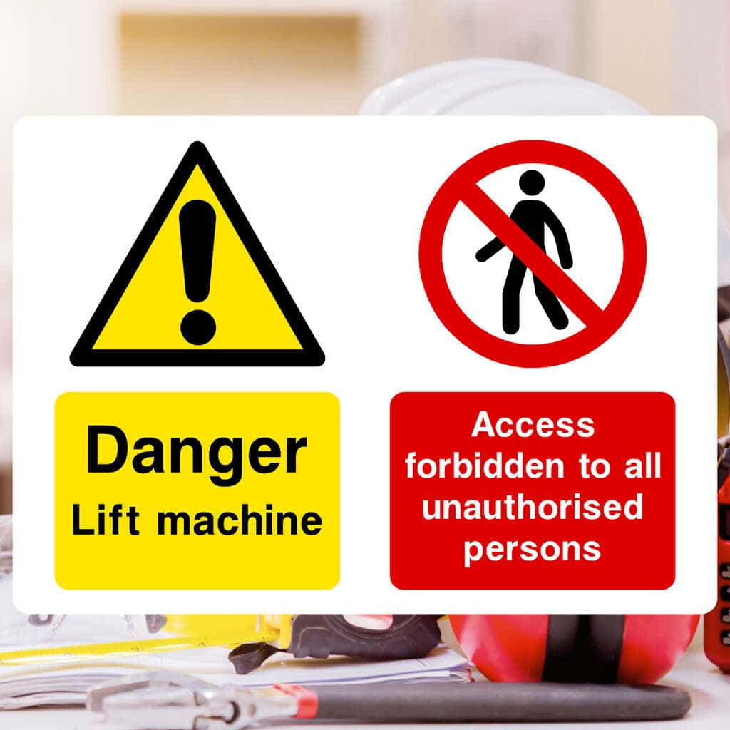 Danger Lift Machine Access Forbidden Sign - The Sign Shed