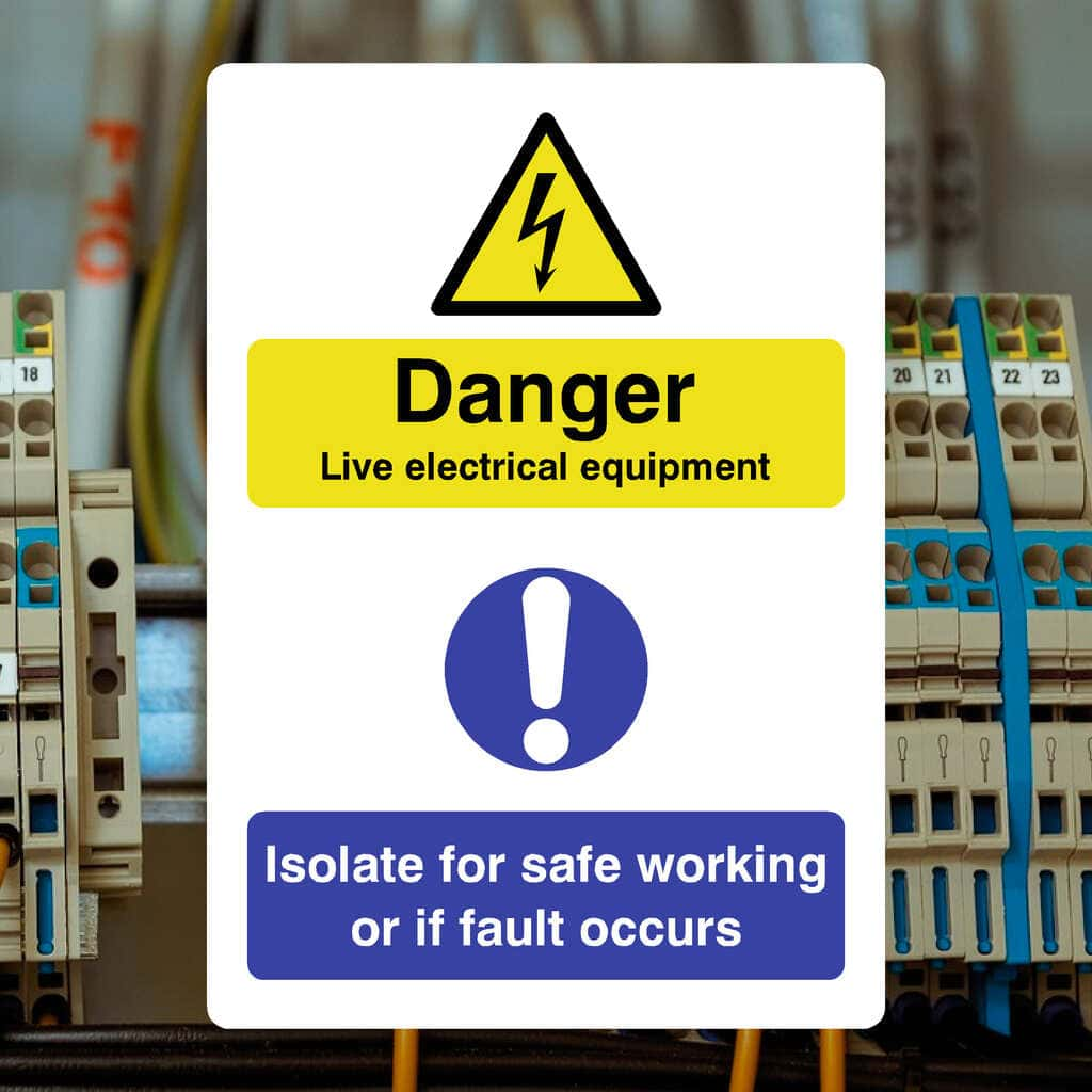 Danger Live Electrical Equipment Isolate For Safe Working Sign - The Sign Shed