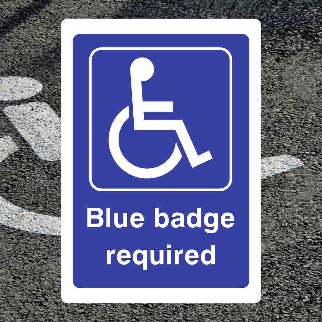 Disabled Blue Badge Required Parking Sign - The Sign Shed