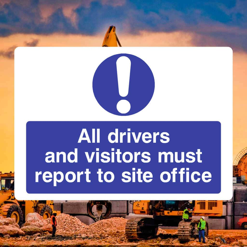 Drivers and Visitors Report To Site Office Sign - The Sign Shed