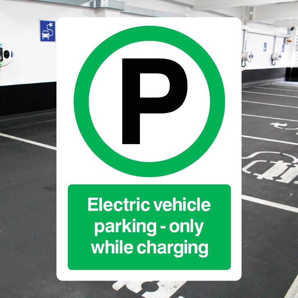 Electric Vehicle Parking Only While Charging Sign - The Sign Shed