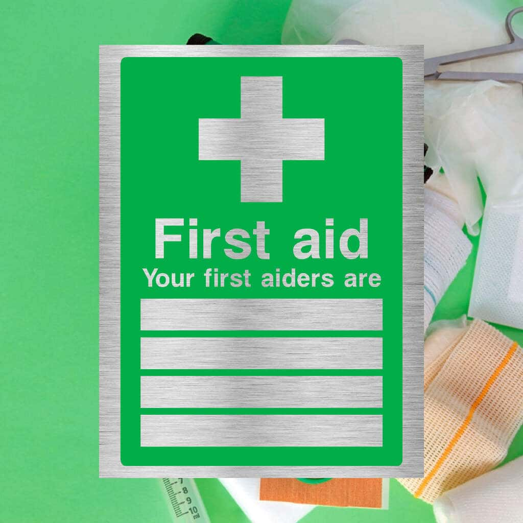 First Aid Your First Aiders Are Sign in Brushed Silver - The Sign Shed