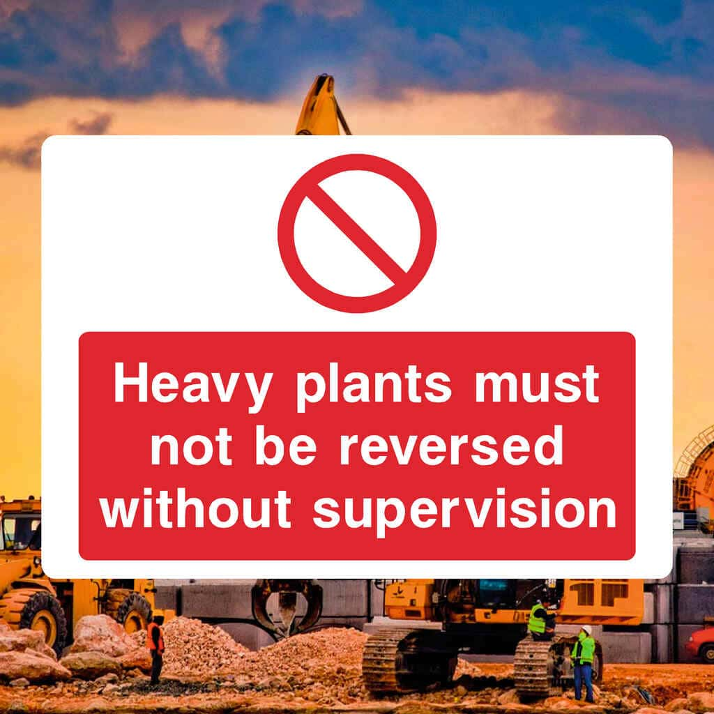 Heavy Plants Must Not Be Reversed Sign - The Sign Shed