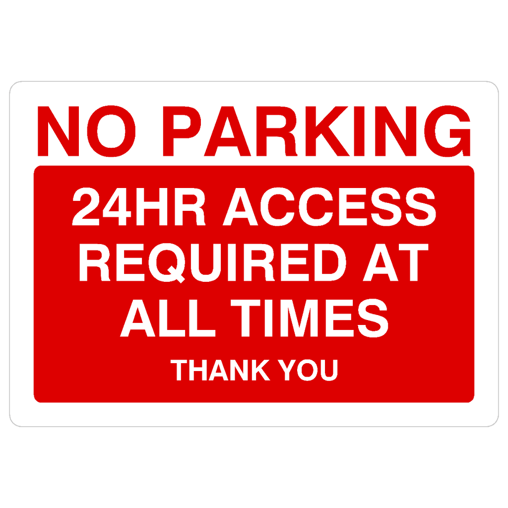 No Parking 24 Hour Access Required At All Times Sign - The Sign Shed