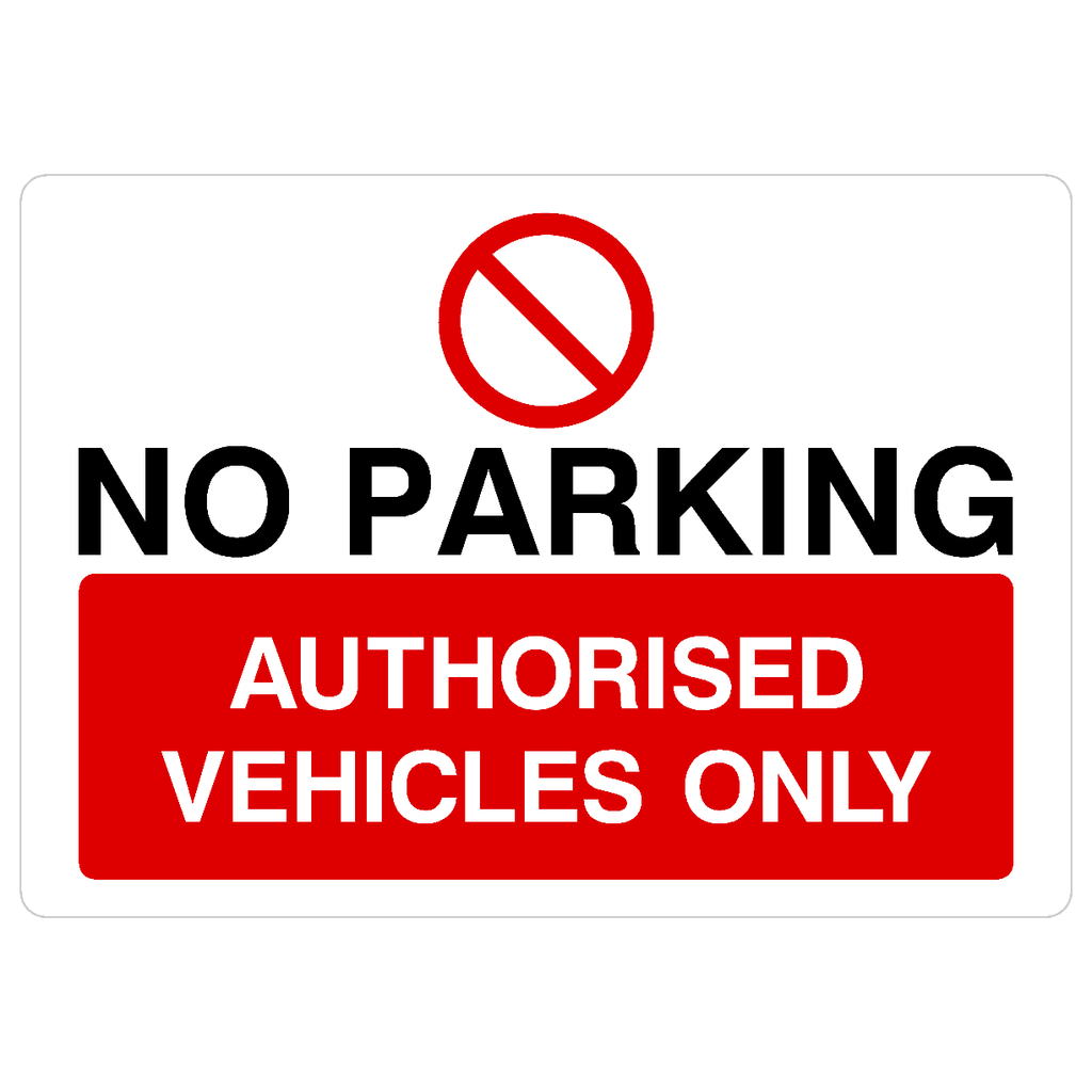 No Parking Authorised Vehicles Only Sign - The Sign Shed