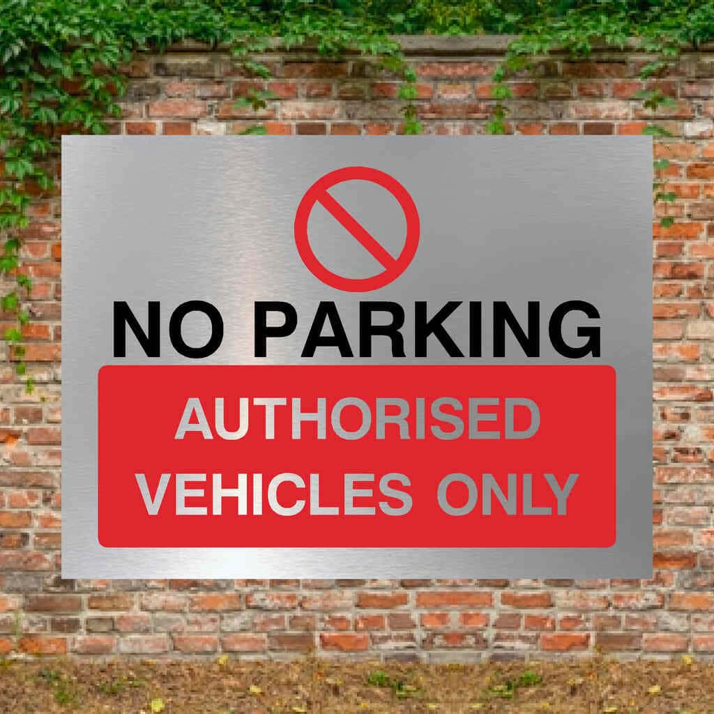 No Parking Authorised Vehicles Only Sign in Brushed Silver - The Sign Shed