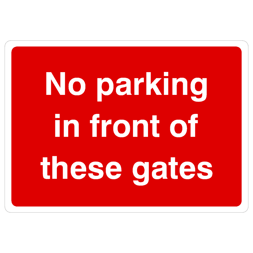 No Parking In Front Of These Gates Sign - The Sign Shed