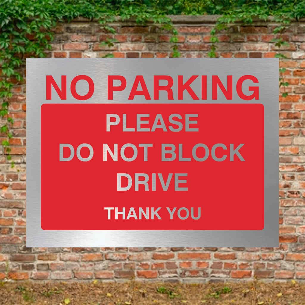 No Parking Please Do Not Block Drive Sign in Brushed Silver - The Sign Shed