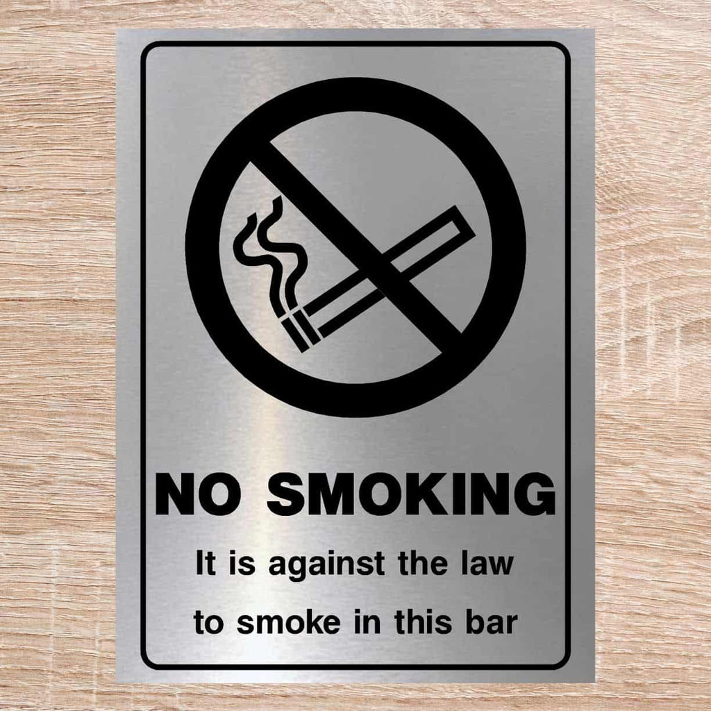 No Smoking Against The Law To Smoke In Bar Sign Brushed Silver - The Sign Shed