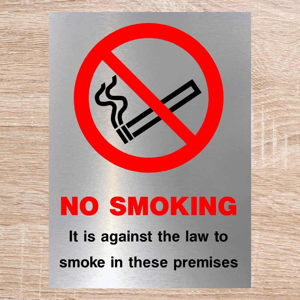 No Smoking Against The Law To Smoke In Premises Sign Brushed Silver - The Sign Shed