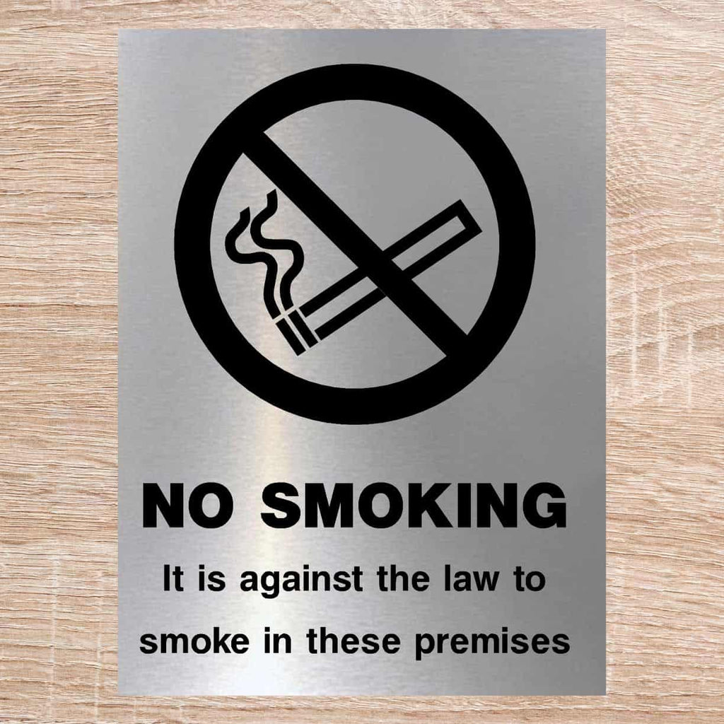 No Smoking Against The Law To Smoke In Premises Sign Brushed Silver - The Sign Shed