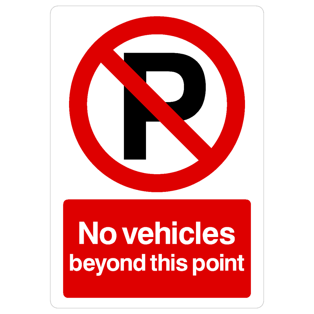 No Vehicles Beyond This Point P Sign Portrait - The Sign Shed