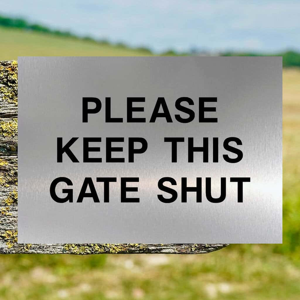 Please Keep This Gate Shut Sign in Brushed Silver - The Sign Shed