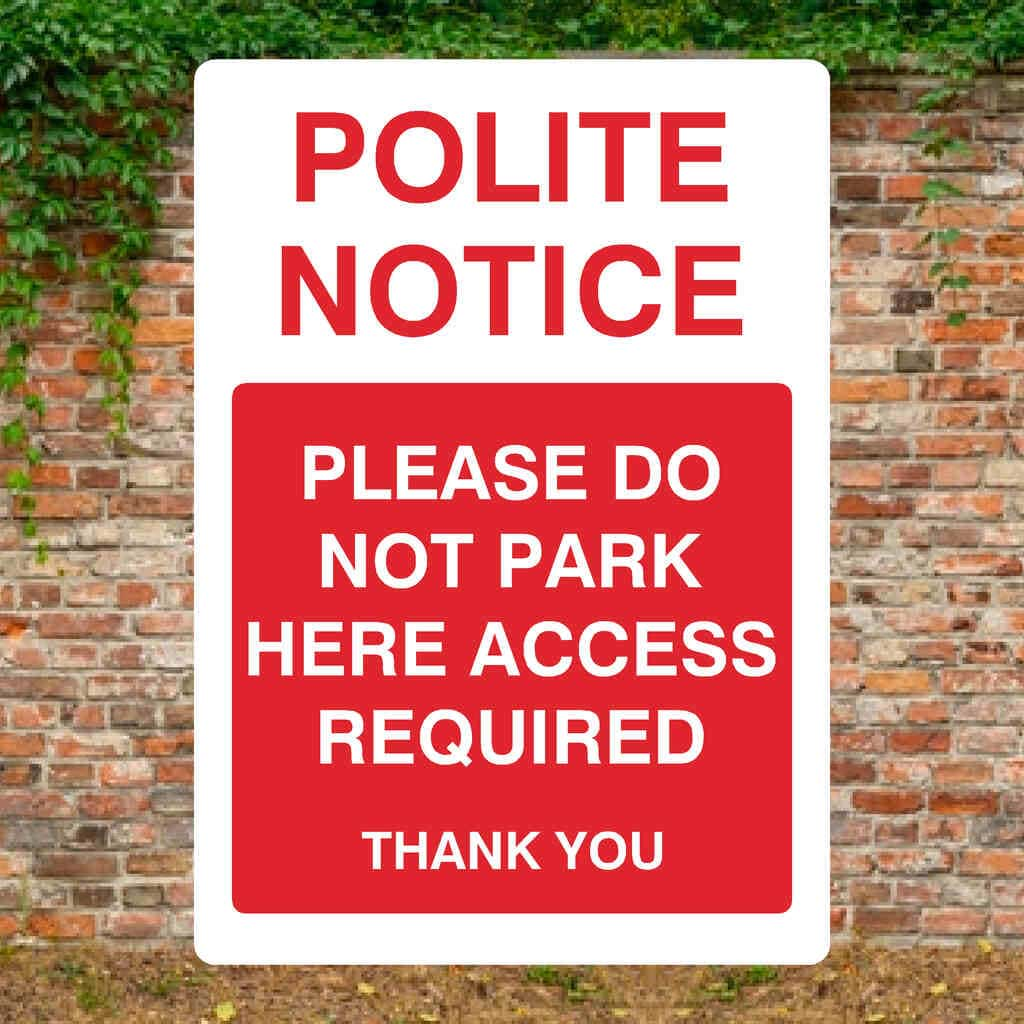 Polite Notice Do Not Park Here Access Required Portrait Sign - The Sign Shed