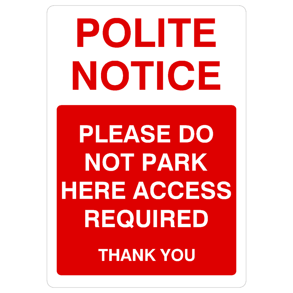 Polite Notice Do Not Park Here Access Required Portrait Sign - The Sign Shed