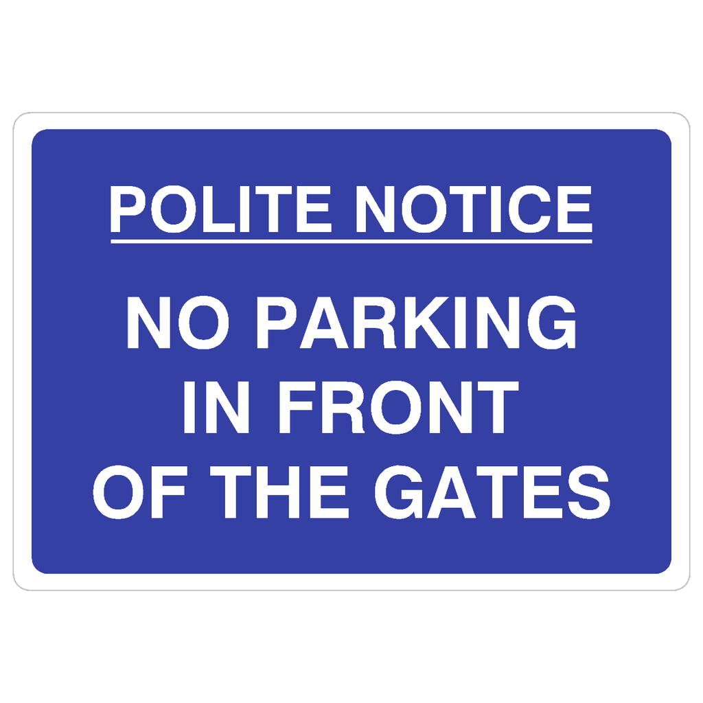 Polite Notice No Parking In Front Of Gates Sign - The Sign Shed