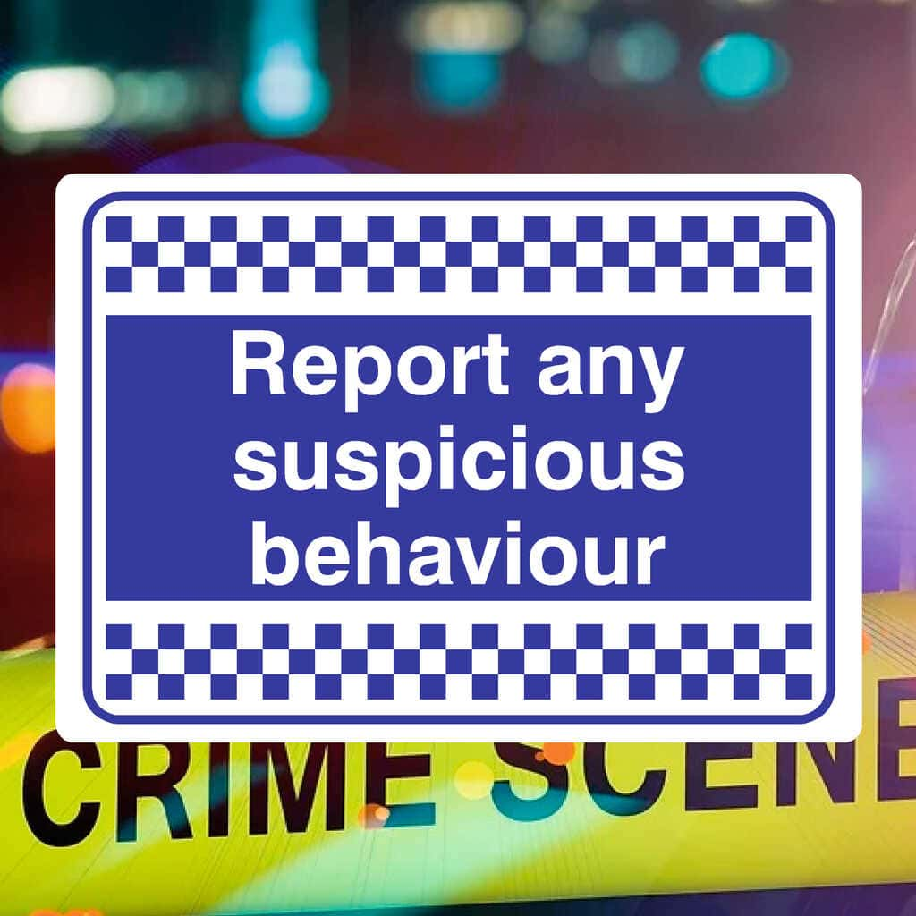 Report Any Suspicious Behaviour Sign - The Sign Shed