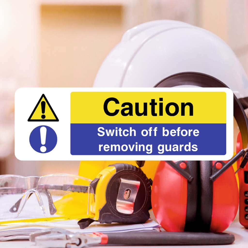 Switch Off Before Removing Guards Sign - The Sign Shed