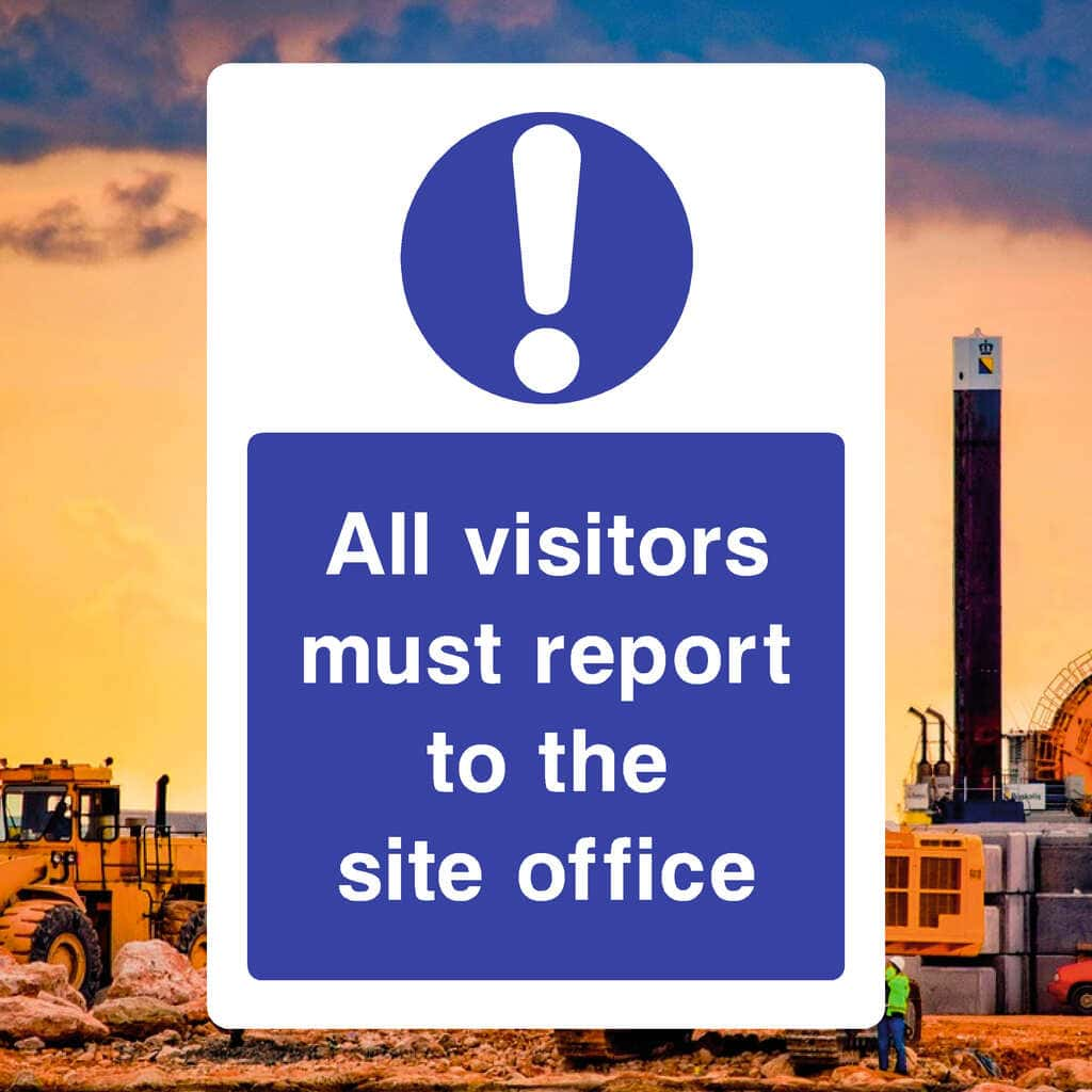 Visitors Must Report To The Site Office Sign - The Sign Shed